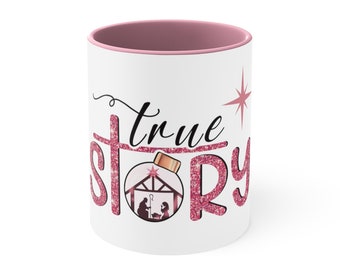 True Story, Accent Coffee Mug, Christmas Cup, Coffee Cup, Christian Cup, Jesus Cup, Tea Cup, Cocoa Mug