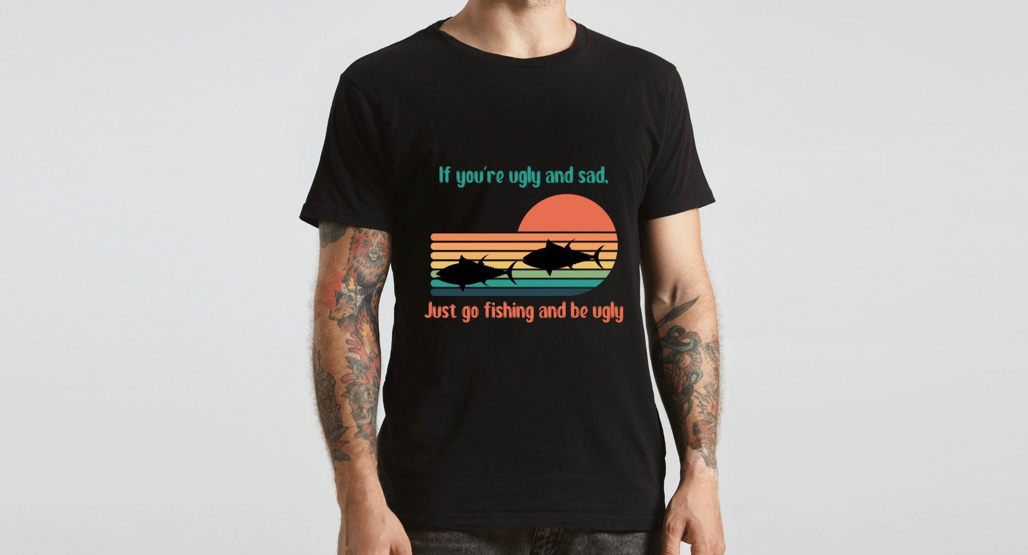 If You're Ugly and Sad, Just Go Fishing and Be Ugly Shirt | Fishing Shirt | Fisherman Shirt | Funny Shirt | unisex Jersey Short Sleeve Tee