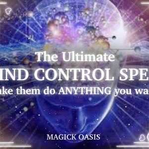 MIND CONTROL spell: Make them do anything you want! Persuade and influence anybody now!