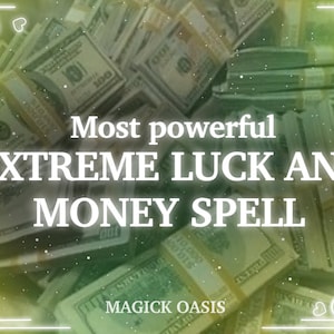 EXTREME LUCK and LOTTERY spell - Dramatically increase your luck in jackpots, win money and become one of the world’s luckiest people!