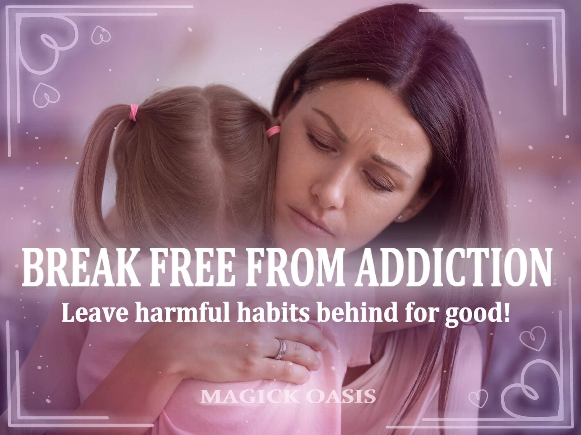 Break free from ADDICTION Spell: Remove Bad Habits, Quit alcohol and drugs. PERMANENT results!