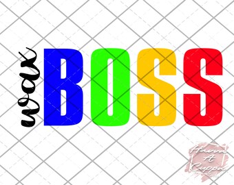 wax boss  SVG PNG Instant Download Digital File