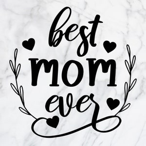 Best Mom Ever svg| Best Mom Ever png| Mom Inspiration| Mom Life|  Mom Gift| Instant Digital Download| Cut files for Cricut