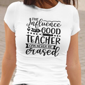 The Influence Of A Good Teacher Can Never Be Erased Svg| Png | Teacher Life Svg| Teacher Gift Svg|  Teacher Quote Svg|  Digital Download