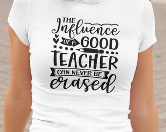 The Influence Of A Good Teacher Can Never Be Erased Svg| Png | Teacher Life Svg| Teacher Gift Svg|  Teacher Quote Svg|  Digital Download