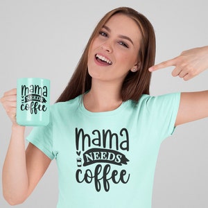 Mama Needs Coffee svg, coffee lovers svg, Funny Mom svg, Mom Life svg, Mom svg, Mother&#39;s Day SVG, Mom T Shirt SVG, Mom Gift svg