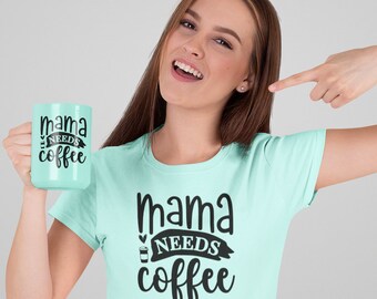 Mama Needs Coffee svg, coffee lovers svg, Funny Mom svg, Mom Life svg, Mom svg, Mother's Day SVG, Mom T Shirt SVG, Mom Gift svg