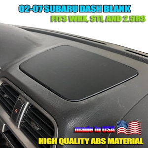May include: Black dash blank for 02-07 Subaru models. The product fits WRX, STI, and 2.5RS. The text on the image says "HIGH QUALITY ABS MATERIAL" and "made in USA".