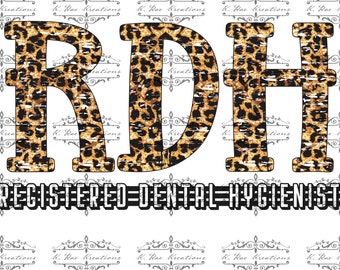 May include: A graphic design featuring the letters RDH in a leopard print pattern with a distressed effect. The text "REGISTERED DENTAL HYGIENIST" is below the letters.