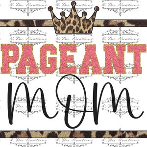 May include: A pink and gold "PAGEANT MOM" graphic with a leopard print crown and frame.