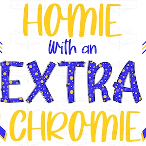 Down Syndrome Awareness PNG: Homie With An Extra Chromie (Digital Download)