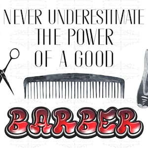 Barber PNG: Never Underestimate the Power, Gift for Barbers (Digital Download)