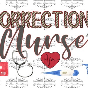 May include: Watercolor illustration of a nurse's theme with the text "Corrections Nurse". The image includes a stethoscope, a first aid kit, a heart with a heartbeat line, a thermometer, a bottle of pills, a tube of ointment, and a caduceus.
