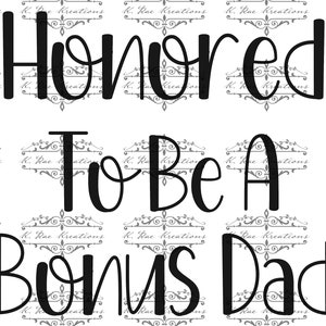 Bonus Dad PNG for Sublimation and more, Honored To Be A Bonus Dad PNG, Bonus Dad File, Tees for Bonus Dad, Father&#39;s Day Gift for Bonus Dads