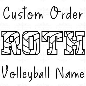 May include: Black and white custom volleyball name design. The word "ROTH" is displayed in a bold, block letter style, with a volleyball pattern. The text "Custom Order" and "Volleyball Name" are written in a cursive font.