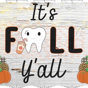 It&#39;s Fall Y&#39;all Dental PNG for sublimation, Dental digital design, Dental hygienist PNG, Dental assistant Digital Download, Dentist tee