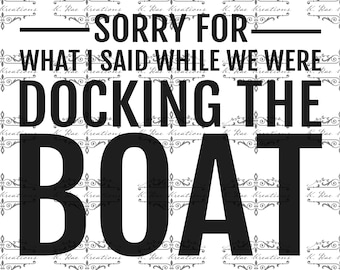 Sorry For Docking Boat PNG: Funny Lake Life Design (Digital Download)