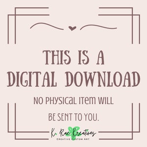 Puede incluir: Un gr&aacute;fico de descarga digital con fondo rosa y texto marr&oacute;n que dice "THIS IS A DIGITAL DOWNLOAD NO PHYSICAL ITEM WILL BE SENT TO YOU." El gr&aacute;fico tambi&eacute;n incluye un peque&ntilde;o coraz&oacute;n y el texto "K. Rae Kreations CREATIVE CUSTOM ART".