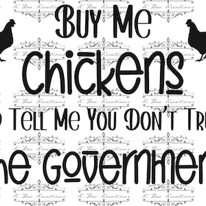Buy Me Chickens and Tell Me You Don&#39;t Trust The Government PNG, Crazy Chicken Lady PNG for Sublimation, Funny Chicken tee digital design