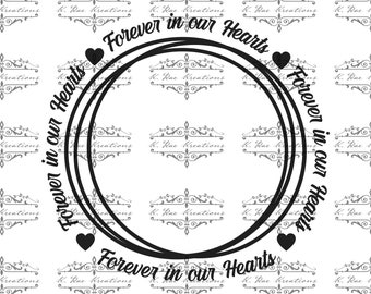 Memorial 'Forever in our Hearts' Design (PNG, SVG Digital Download)