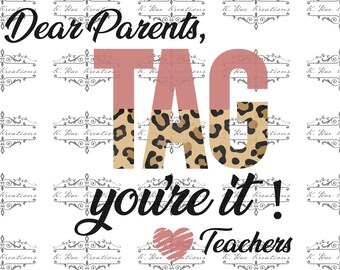 Teacher PNG for sublimation, Dear Parents TAG you're it PNG, last day of school digital download, Tag You're It Teacher shirt design, summer