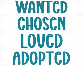 Adoption Shirt Design: Wanted Chosen Loved Adopted SVG PNG (Digital Download)