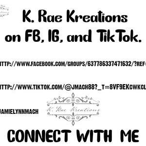 Pu&ograve; includere: Immagine in bianco e nero con il testo "K. Rae Kreations" in un carattere decorativo. Il testo "on FB, IG, and Tik Tok." &egrave; sotto il titolo. Le icone e i link dei social media sono elencati sotto il testo. Il testo "CONNECT WITH ME" &egrave; nella parte inferiore dell'immagine.