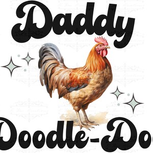 May include: A watercolor illustration of a rooster with the words "Daddy Doodle-Doo" in a retro font. The rooster is brown, orange, and gray with a red comb and wattle. Decorative starbursts are on either side of the rooster.