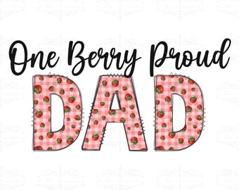 One Berry Proud Dad PNG: Strawberry Birthday Design (Digital Download