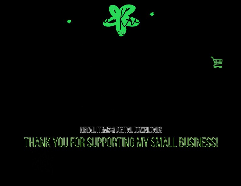 Puede incluir: Texto verde sobre fondo negro que dice "RETAIL ITEMS & DIGITAL DOWNLOADS" y "THANK YOU FOR SUPPORTING MY SMALL BUSINESS!" con un tr&eacute;bol de cuatro hojas verde y un icono de carrito de compras verde.