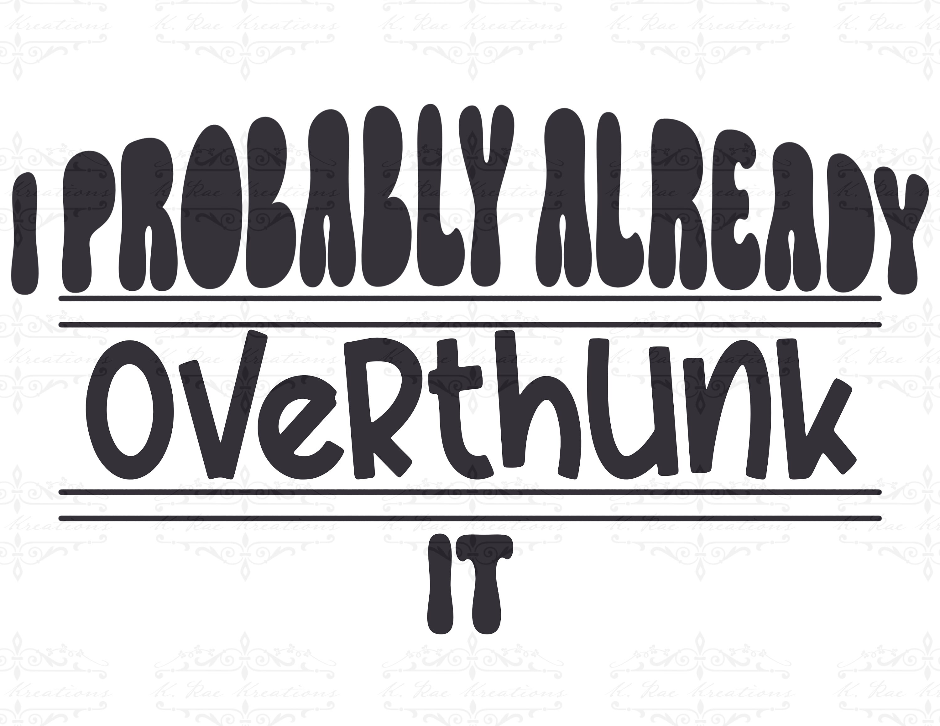 Probably Image I Probably Already Overthunk It SVG & PNG, Digital Download| Funny ...