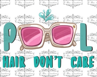 Pool Hair Don't Care PNG - Summer Vacation Design (Digital Download)