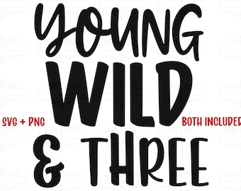 May include: Black and white text graphic that reads "young wild & three".