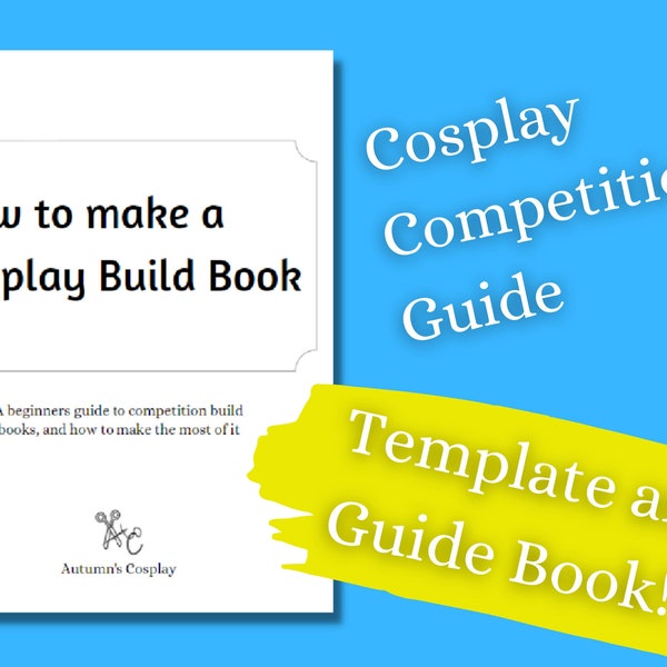 Cosplay Build Book Guide and Template - Cosplay Competition Guide for Workbooks in Craftsmanship and other Cosplay Competitions