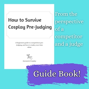 How to Survive Cosplay Pre-judging - Cosplay Competition Guide for Craftsmanship and other Cosplay Competitions