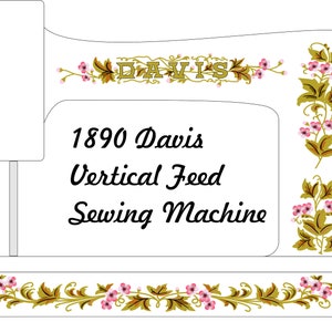1890 Davis Vertical Feed Sewing Machine Waterslide Decals