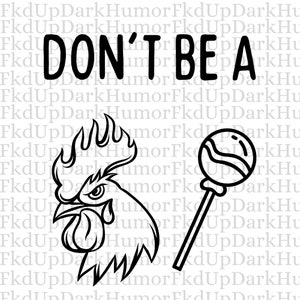 Rooster Sucker SVG, Dark humor SVG, lollipop SVG, Rooster, Instant download, digital download, sarcasm, Cricut, Funny saying, not for kids