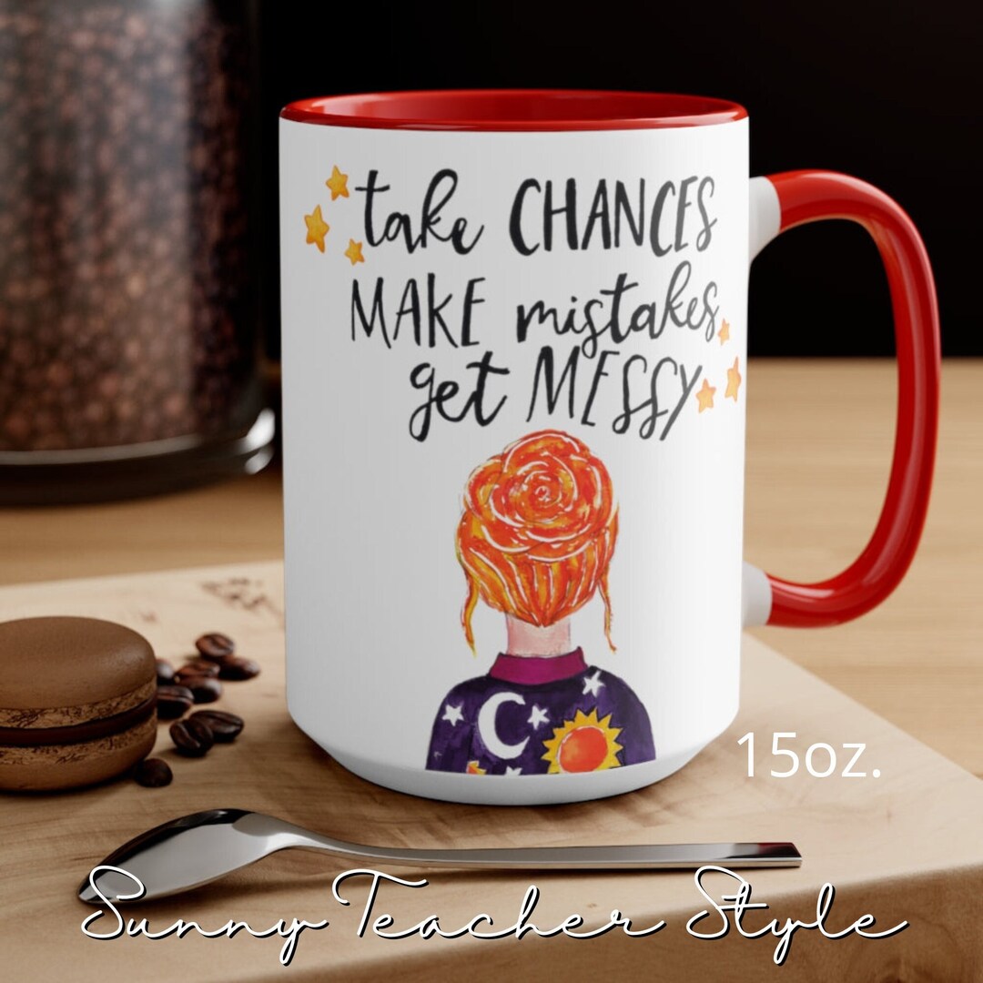 Taza con texto en inglés Take Chances Make Mistakes Get Messy, Miss