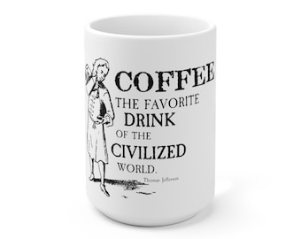 Coffee the Favorite Drink Ceramic Mug 15oz | 18th century quote | Thomas Jefferson
