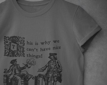 This is Why We Can't Have Nice Things Unisex Jersey Short Sleeve Tee | 18th century design | Drunken Sailor