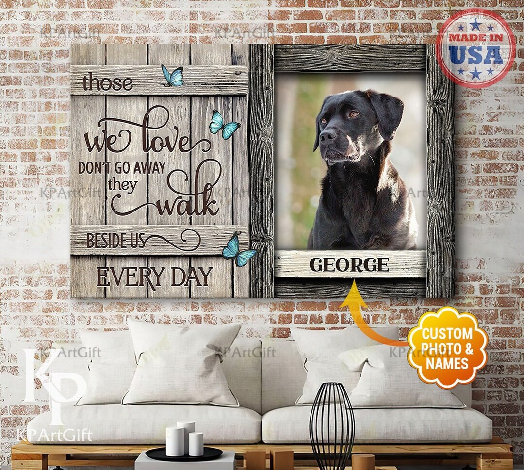 Custom Photo Dog Cat Canvas, Those We Love Don't God Away Canvas, Dog