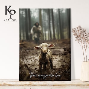 There is No Greater Love Poster Canvas, Jesus Good Shepherd, Loss Lamb, Jesus Running after a Lost Lamp, Jesus Leaves the 99 Bible Art