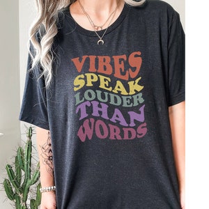 Vibes Speak Louder than Words Shirt, Good Vibes Only TShirt, Trendy Groovy TShirt, VSCO Girl Shirt, Cute Oversized Tee, Positive Vibes Quote
