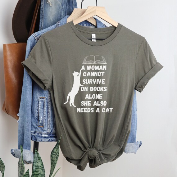 A Woman Cannot Survive On Books Alone Tshirt Cat Lover Gifts A Woman Cannot Survive On Books Alone Tshirt Cat Lover Gifts