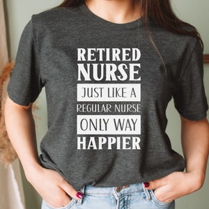 Retired Nurse T-Shirt, Nursing Shirt, Retired Nurse Gift, Retirement Present, Retirement Party Gift, Retired ER Nurse, RN Shirt, Grandma Tee