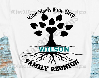 Our Roots Run deep Family Reunion svg, Our Roots Run Deep svg, Cricut SVG, family reunion shirt, Our Roots Run Deep Tshirt, sublimation