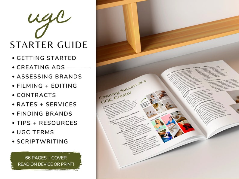 May include: A starter guide for user-generated content (UGC) creators, with tips on getting started, creating ads, assessing brands, filming and editing, contracts, rates and services, finding brands, tips and resources, UGC terms, and scriptwriting. The guide is 66 pages long and includes a cover.