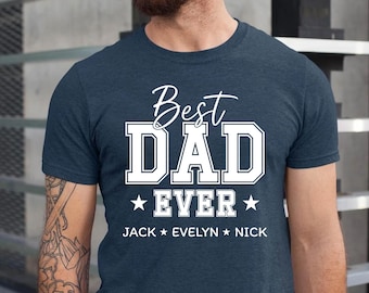 Best Dad Ever Shirt with Kids Names, Personalized Father's Day Gift, Custom Dad T-Shirt, Gift from Kids, Daddy Shirt, Custom Dad Tee