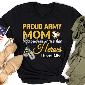 Proud Army Mom Most People Never Meet Their Heroes I Raised Mine Military Tshirt, Custom Family Army Shirts, Soldier Name & Family Member