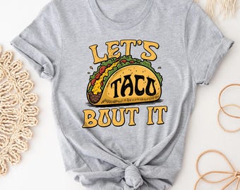Let's Taco Bout It Shirt, Tacos Lover Shirt, Funny Taco Shirt, Mexican Party Shirt, Taco Tee, Cinco De Mayo Gift, Cinco De Mayo Shirt